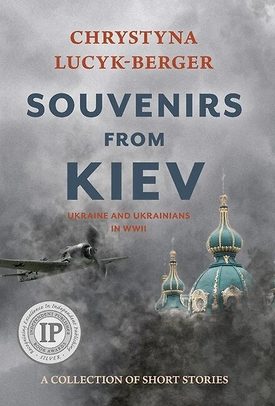 Souvenirs From Kiev: Ukraine And Ukrainians In Wwii (a Collection Of Short Stories)