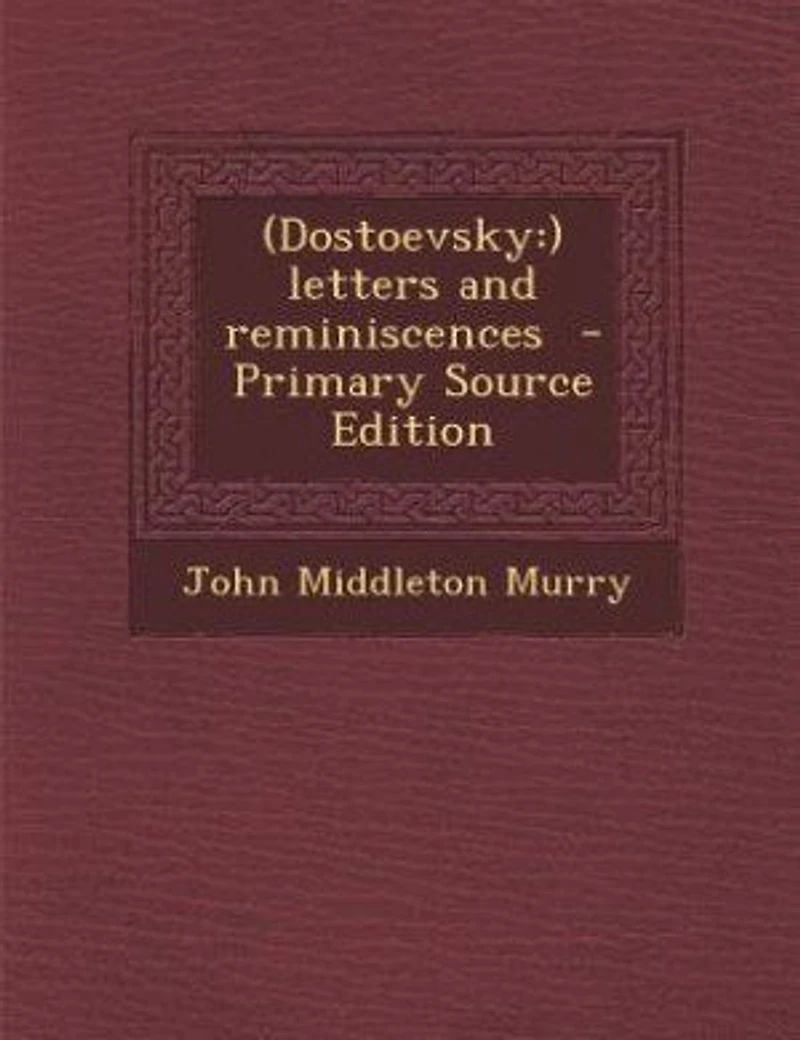 (Dostoevsky: ) Letters and Reminiscences