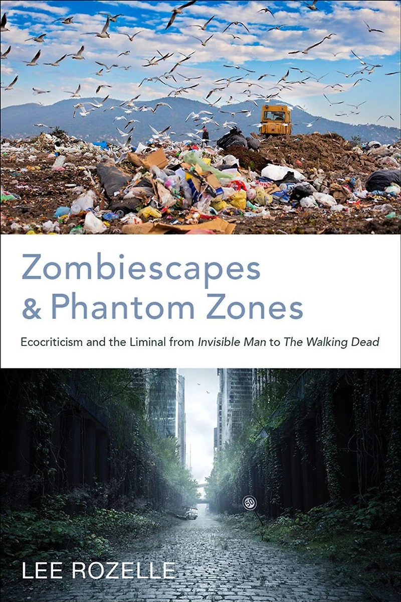 Zombiescapes and Phantom Zones: Ecocriticism the Liminal from "Invisible Man" to "The Walking Dead"