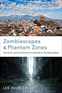 Zombiescapes and Phantom Zones: Ecocriticism the Liminal from "Invisible Man" to "The Walking Dead"