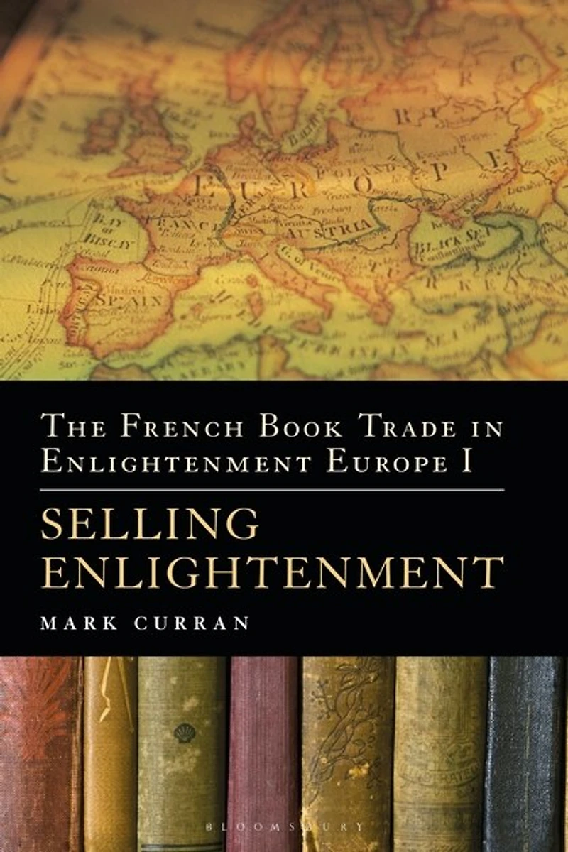 The French Book Trade in Enlightenment Europe I: Selling Enlightenment