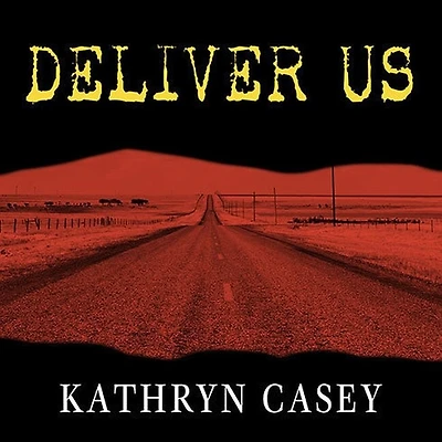 Deliver Us Lib/E: Three Decades of Murder and Redemption the Infamous I-45/Texas Killing Fields