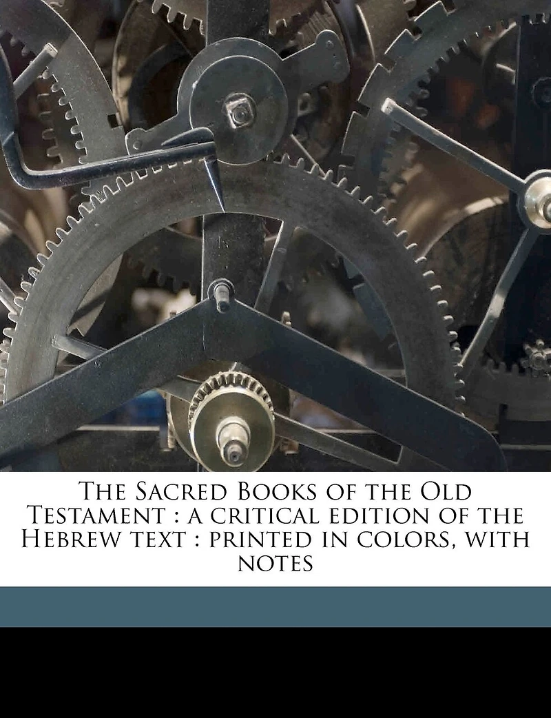The Sacred Books of the Old Testament: A Critical Edition of the Hebrew Text: Printed in Colors, With Notes; Volume 19