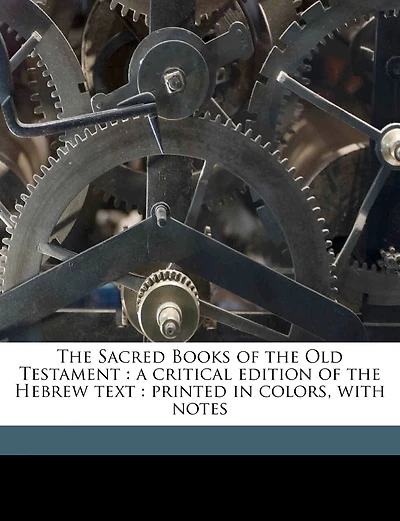 The Sacred Books of the Old Testament: A Critical Edition of the Hebrew Text: Printed in Colors, With Notes; Volume 19