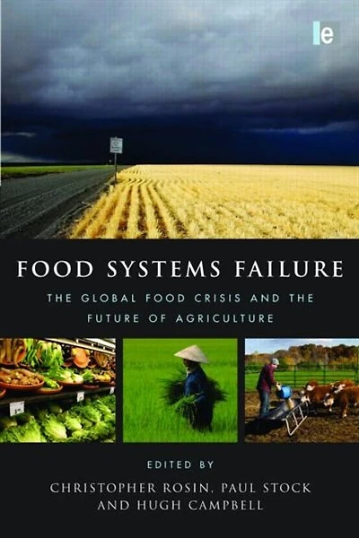 Food Systems Failure: the Global Crisis and Future of Agriculture