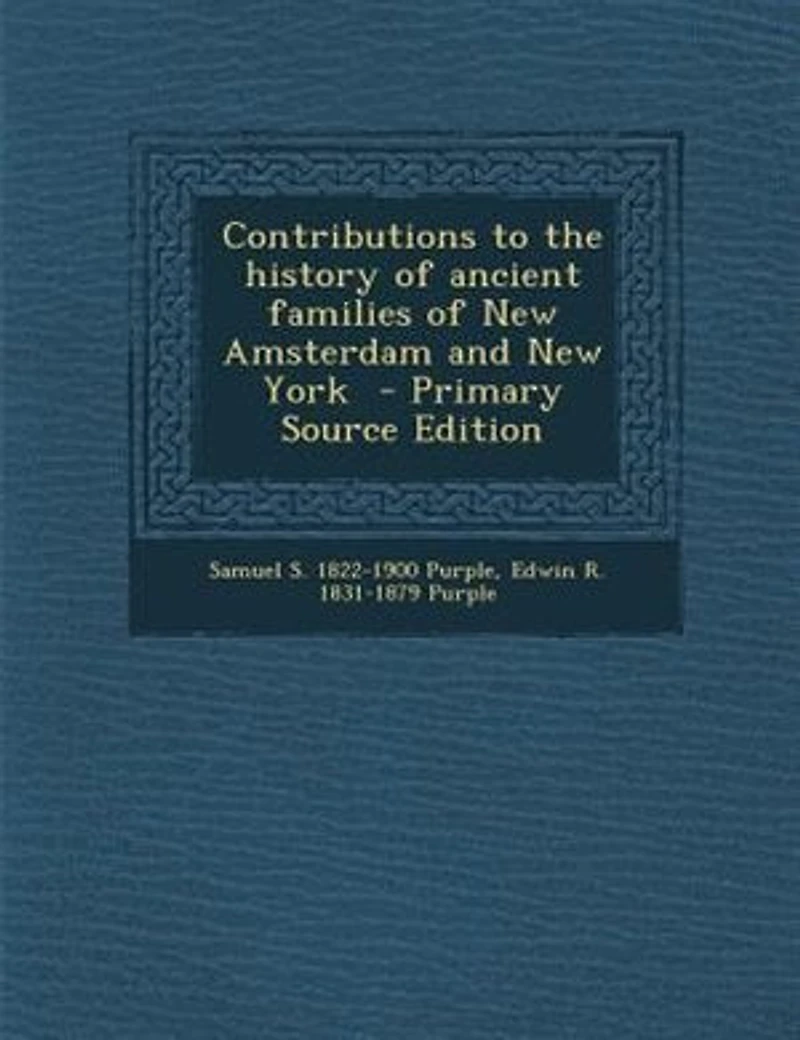 Contributions To The History Of Ancient Families New Amsterdam And York