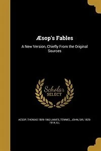 Æsop's Fables: A New Version, Chiefly From the Original Sources