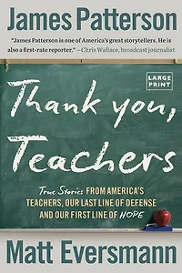 Thank You, Teachers: True Stories from America’s Teachers, Our Last Line of Defense and First Hope