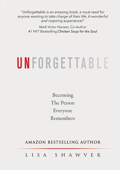 Unforgettable: Becoming the Person Everyone Remembers