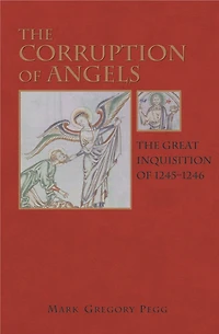 The Corruption of Angels: Great Inquisition 1245-1246
