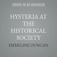 Hysteria at the Historical Society