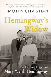 Hemingway's Widow: The Life And Legacy Of Mary Welsh Hemingway