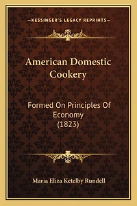 American Domestic Cookery: Formed On Principles Of Economy (1823)
