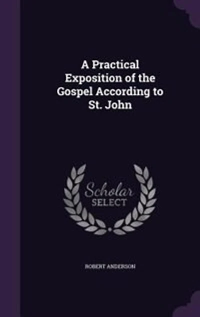 A Practical Exposition of the Gospel According to St. John