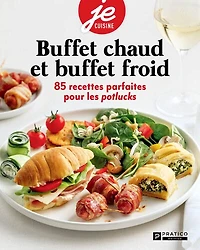 buffets chauds et froids: 85 recettes parfaites pour les potlucks