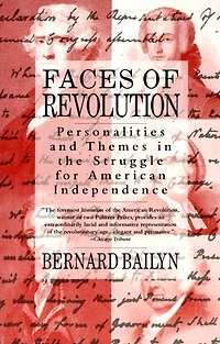 Faces of Revolution: Personalities & Themes the Struggle for American Independence