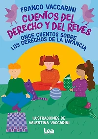 Cuentos del derecho y del revés: Once cuentos sobre los derechos de la infancia