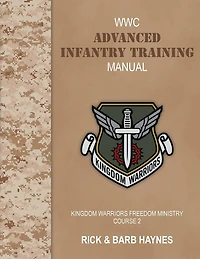Advanced Infantry Training: A Handbook for Deliverance Ministers: Kingdom Warriors Freedom Ministry Course 2