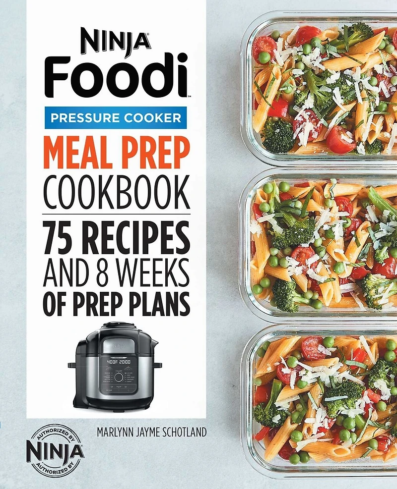 Ninja® Foodi™ Pressure Cooker Meal Prep Cookbook: 75 Recipes and 8 Weeks of Plans