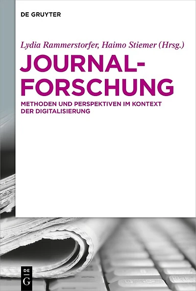 Journalforschung: Methoden und Perspektiven im Kontext der Digitalisierung
