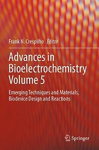 Advances in Bioelectrochemistry Volume 5: Emerging Techniques and Materials, Biodevice Design and Reactions