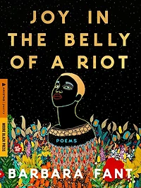 Joy the Belly of a Riot: Poems, Prayers, Memories, and Meditations