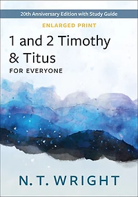 1 and 2 Timothy and Titus for Everyone, Enlarged Print: 20th Anniversary Edition with Study Guide