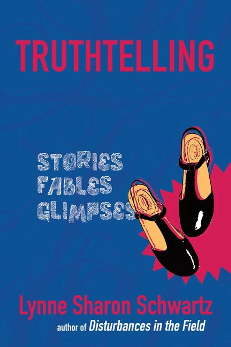 Truthtelling: Stories Fables Glimpses