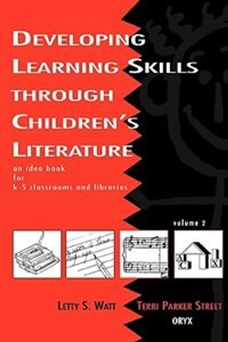 Developing Learning Skills Through Children's Literature: An Idea Book for K-5 Classrooms and Libraries, Volume 2
