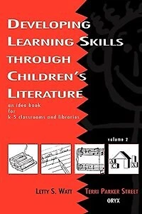 Developing Learning Skills Through Children's Literature: An Idea Book for K-5 Classrooms and Libraries, Volume 2