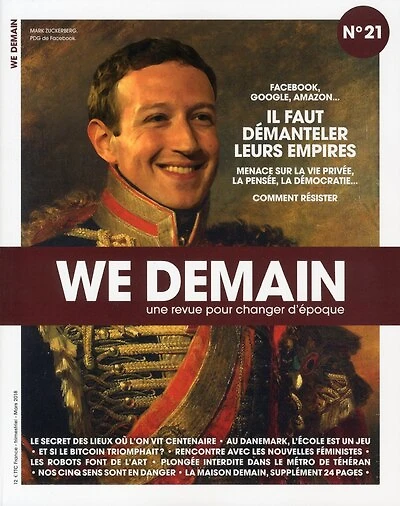 We demain : une revue pour changer d'époque, n°21. Facebook, Google, Amazon... : il faut démanteler leurs empires : menace sur la vie privée, la pensée, la démocratie... comment résister