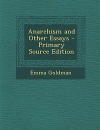 Anarchism, and Other Essays