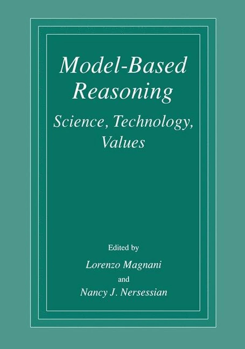 Model-Based Reasoning: Science, Technology, Values