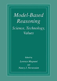 Model-Based Reasoning: Science, Technology, Values