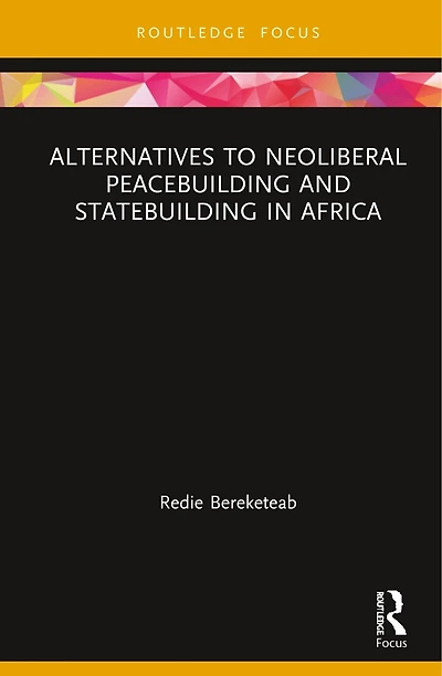 Alternatives to Neoliberal Peacebuilding and Statebuilding Africa
