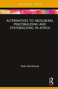 Alternatives to Neoliberal Peacebuilding and Statebuilding Africa
