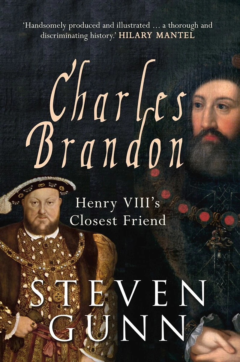 Charles Brandon: Henry Viii's Closest Friend