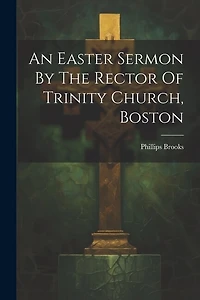 An Easter Sermon By The Rector Of Trinity Church