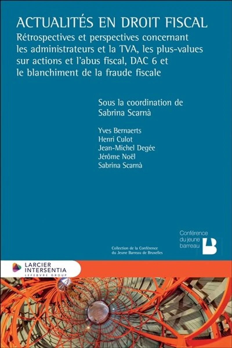 Actualités en droit fiscal: rétrospectives et perspectives concernant les administrateurs et la TVA, les plus-values sur actions et l'abus fiscal, DAC 6 et le blanchiment de la fraude fiscal