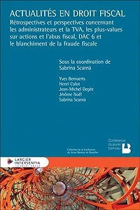 Actualités en droit fiscal: rétrospectives et perspectives concernant les administrateurs et la TVA, les plus-values sur actions et l'abus fiscal, DAC 6 et le blanchiment de la fraude fiscal