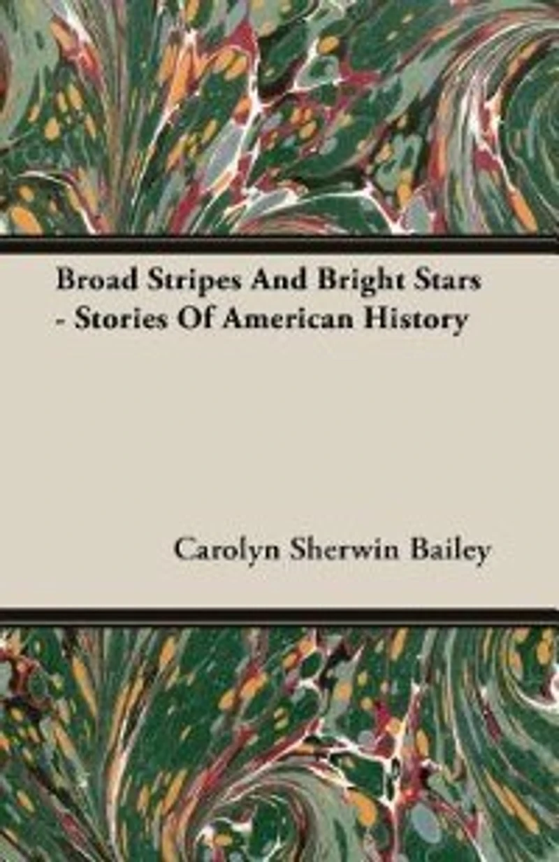 Broad Stripes and Bright Stars: Stories of American History