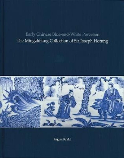 Early Chinese Blue-and-White Porcelain: The Mingzhitang Collection of Sir Joseph Hotung
