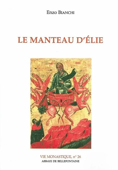 Le Manteau d'Elie: itinéraire spirituel pour la vie religieuse