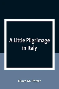 A Little Pilgrimage in Italy