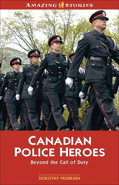 Canadian Police Heroes: Beyond The Call of Duty