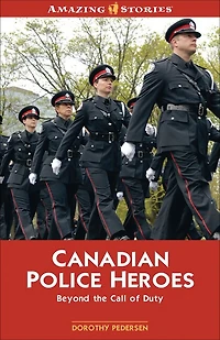 Canadian Police Heroes: Beyond The Call of Duty