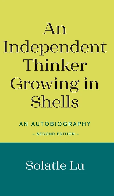 An Independent Thinker Growing in Shells: An Autobiography (Second Edition)