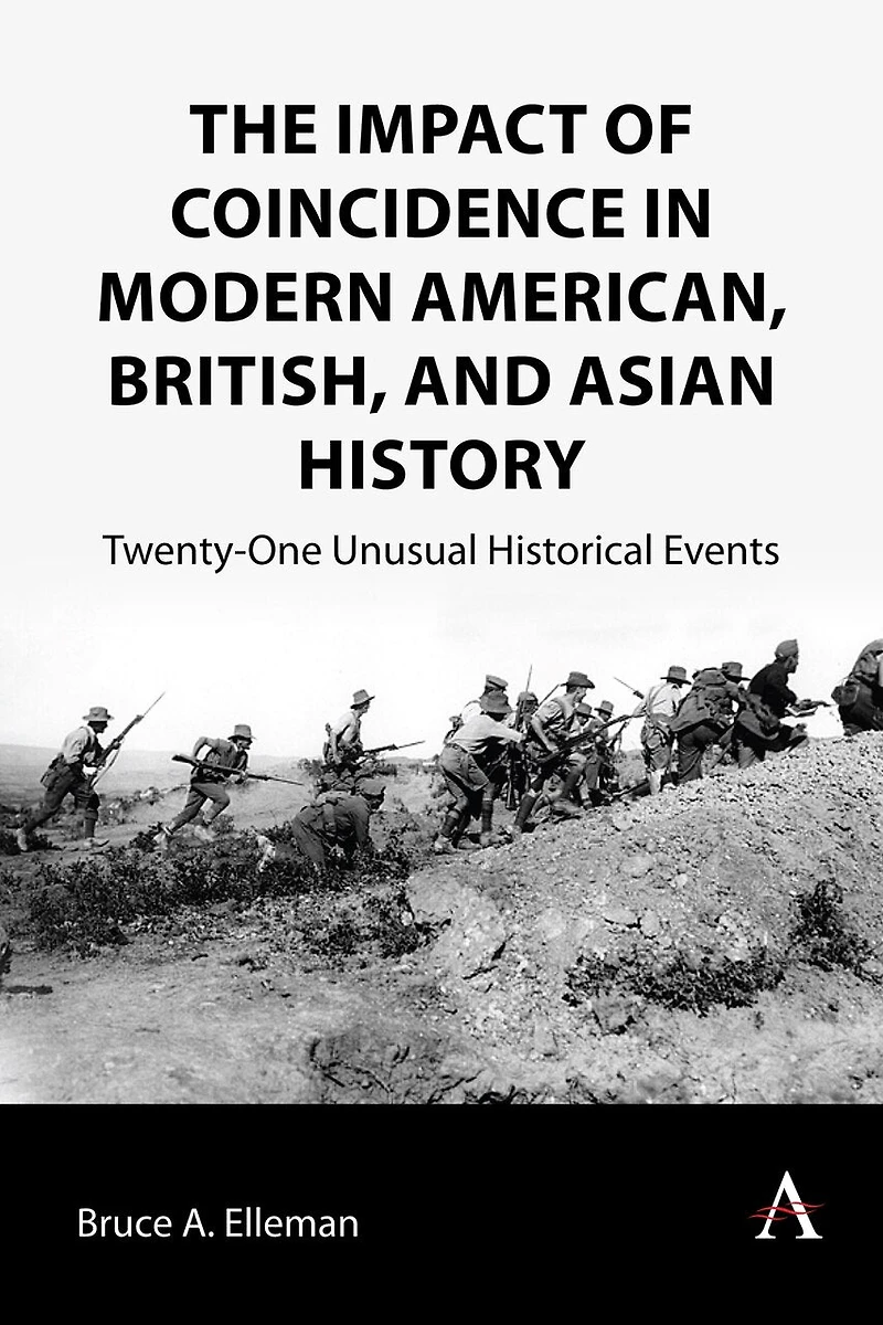 The Impact of Coincidence Modern American, British, and Asian History: Twenty-One Unusual Historical Events
