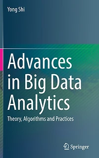 Advances Big Data Analytics: Theory, Algorithms And Practices