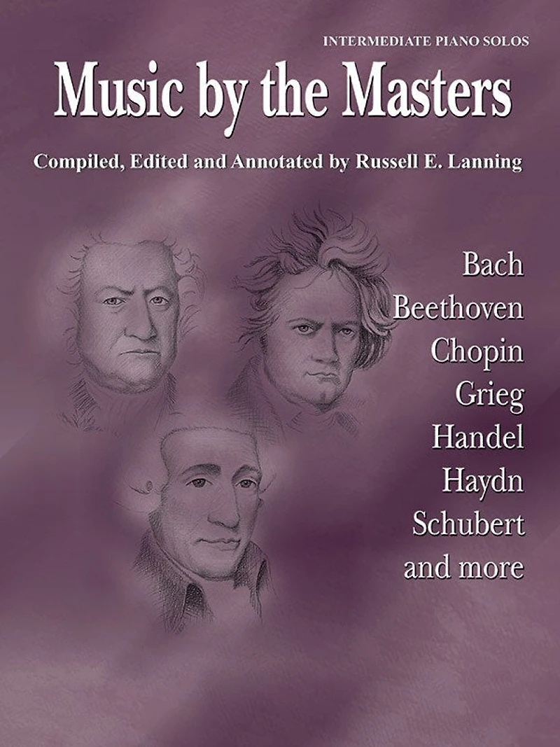Music by the Masters: Bach, Beethoven, Chopin, Grieg, Handel, Haydn, Schubert and more